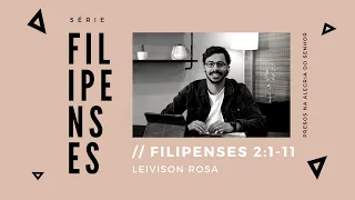 Filipenses 2:1-11 - Leivison Rosa [Série: Filipenses]
