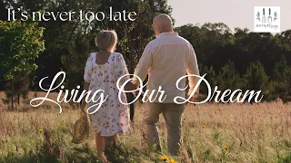 LIVING OUR DREAM:  It’s never too late