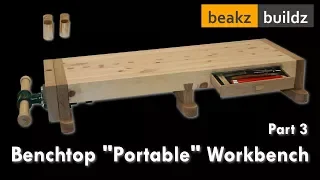 Laura Kampf Inspired Bench-top "Portable" Workbench - Part 3 (Final Part)