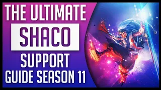 SHACO SUPPORT - THE ULTIMATE GUIDE FOR SEASON 11 - League of Legends
