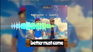 BADDA GENERAL & SPayde876- BETTER MUST COME( official Audio)