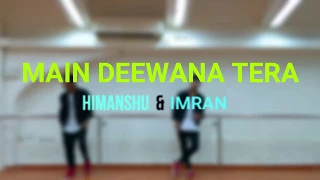 Main Deewana Tera | Dance tutorial | Choreography by Imran &Himanshu |Guru Randhawa |Diljit D,