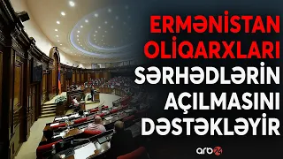 Ermənistan oliqarxları Azərbaycanla sərhədlərin açılmasını dəstəkləyir – Nə baş verir?