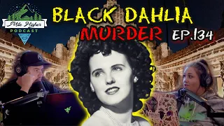 The Chilling Mystery Of The Black Dahlia - Podcast #134