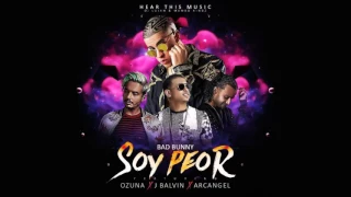 soy peor Bad Bunny feat  Ozuna J Balvin  Arcangel  Official Remix