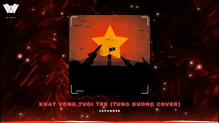 KHÁT VỌNG TUỔI TRẺ - TÙNG DƯƠNG COVER × JAPANDEE REMIX | EDIT BY WINKZ