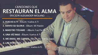 CANCIONES QUE RESTAURAN EL ALMA | Ericson Alexander Molano