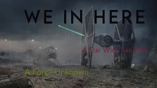 A FORCE UNKNOWN| WE IN HERE