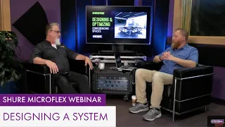 Shure Microflex Webinar: Designing a System (Part 2)