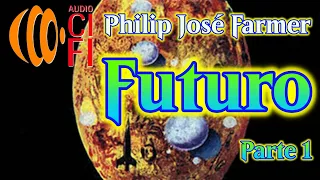 Futuro   Philip José Farmer   Parte 1