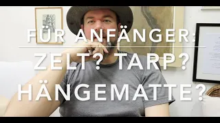 Zelt, Tarp oder Hängematte - (Fast) Vollständiger Vergleich (für Einsteiger)