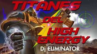 Titanes Del High Energy – Dj Eliminator ⚡⚡⚡