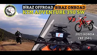 KTM ADVENTURE 390 SW bozuk ve asfalt yol sürüşü | yeni kasa Honda CRF250L kıyaslaması #2023crf250l