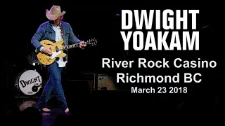 Dwight Yoakam (Full Setlist) 2018 live at River Rock Casino Richmond BC