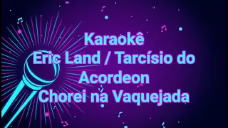 Karaokê Eric Land / Tarcísio do Acordeon - Chorei na Vaquejada