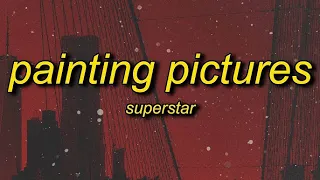 Superstar - Painting Pictures | 1 Hour Loop/Lyrics |