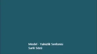 ❤Model- Yalnizlik senfonisi Sark sözü❤