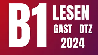 ✅B 1 LESEN PRÜFUNG G A S T - 17 | B1 Deutsch Test für Zuwanderer DTZ