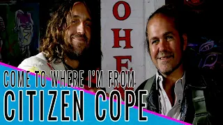 CITIZEN COPE: Come to Where I'm From Podcast Episode #128