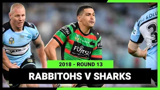 NRL 2018 | South Sydney Rabbitohs v Cronulla-Sutherland Sharks | Full Match Replay | Round 13