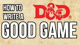 How to Write a Good Game (D&D)