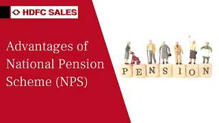 Advantages of National Pension Scheme (NPS) | NPS Scheme in India - HDFC Sales
