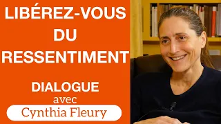 Se libérer du ressentiment - Dialogue avec Cynthia Fleury