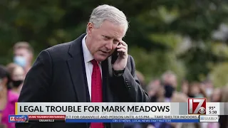 What legal troubles could Mark Meadows be looking at?
