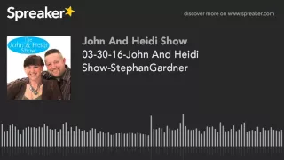 03-30-16-John And Heidi Show-StephanGardner