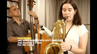 2021 Alone Together THE JAZZ HOUSE SESSIONS & SCOTT HAMILTON feat ALBA ESTEBAN ( JOAN CHAMORRO )