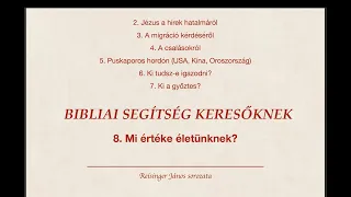 Bibliai segítség keresőknek 8. - Mi értéke életünknek?