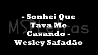 - Sonhei Que Tava Me Casando - COM LETRA- Wesley Safadão