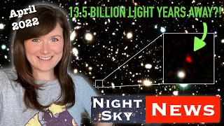 The largest comet and the most distant galaxy found! | Night Sky News April 2022