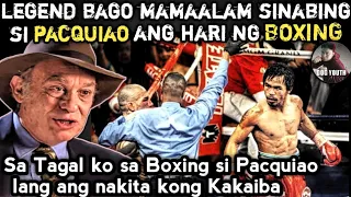 Isang Legend Bago Mamaalam Sinabing si Pacquiao ang Bagong Hari ng Boxing