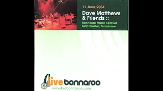 Dave Matthews & Friends - 2004.06.11 - Sam McAllister's Farm - Manchester, Tennessee - LiveBonnaroo