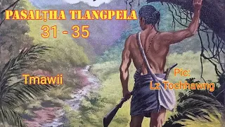 PASAṬHA TLANGPELA 31 - 35