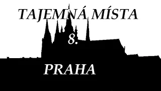 Tajemná místa 8. Praha