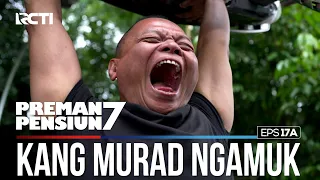 Serem Banget Kang Murad Udah Kaya Hulk Beneran - PREMAN PENSIUN 7 Part (1/2)