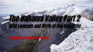 Nahanni Valley Part 2 - Canadian History After Dark