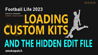 Football Life 2023 - Loading Custom Kits and the Hidden Edit File...