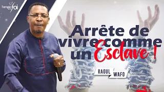 ARRÊTE DE VIVRE COMME UN ESCLAVE ! - Raoul WAFO