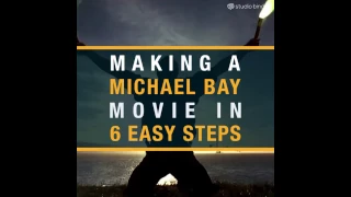 6 Easy Steps to Make a Michael Bay Film