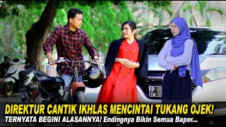 DIREKTUR CANTIK IKHLAS MENCINTAI TUKANG OJEK! TERNYATA BEGINI ALASANNYA! Endingnya Bikin Semua Baper