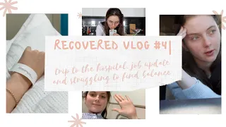 Trip to the Hospital, Major Tummy Troubles & struggling to Find Balance // RecoverED Vlog #4