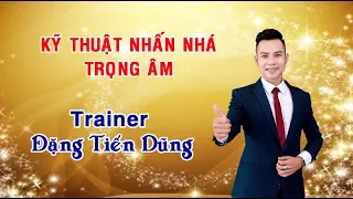 Kỹ Thuật Nhấn Nhá Trọng Âm I Rất hay I Luyện giọng cùng chuyên gia Đặng Tiến Dũng