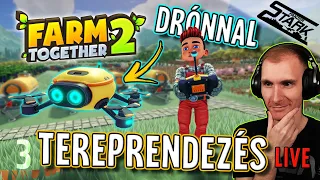 Farm Together 2 - 3.Rész (TEREPRENDEZÉS DRÓNNAL? Végre Átalakítjuk a Farmot!) - Stark LIVE