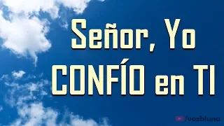 Señor, Yo Confío en TI