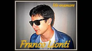 Franco Lionti - Me enamore @FrancoLionti