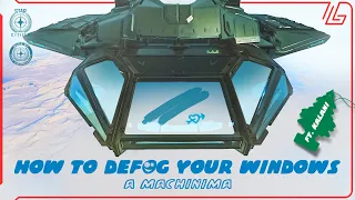 How to Defog your Windows in Star Citizen -  Machinima Ft. @kalaninalak