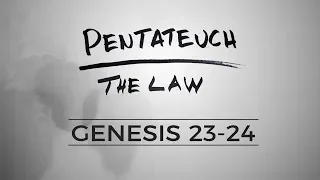 Pentateuch :: Genesis 23-24